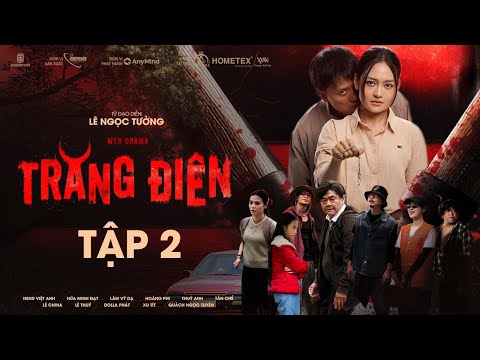 TẬP 2 | TRĂNG ĐIÊN - Quách Ngọc Tuyên, NSND Việt Anh, Hứa Minh Đạt, Lâm Vỹ Dạ, Hoàng Phi, Thuỳ Anh