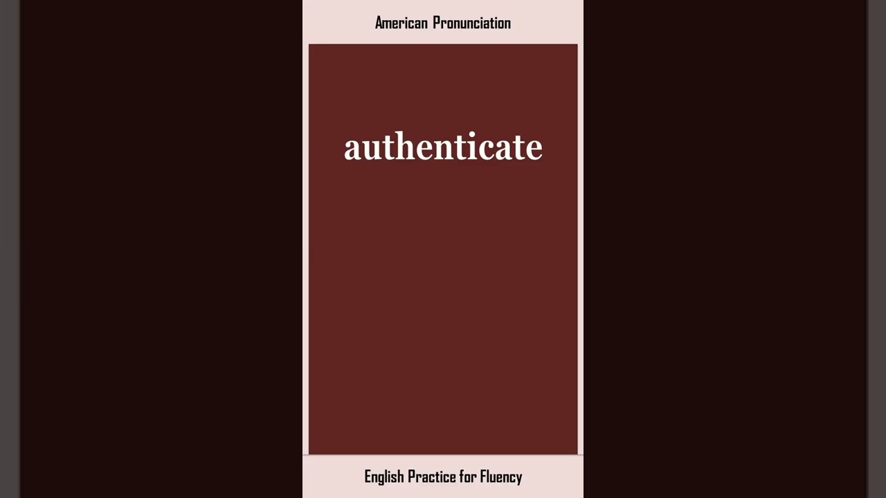 How to Pronounce 'Authenticate' in American and British English