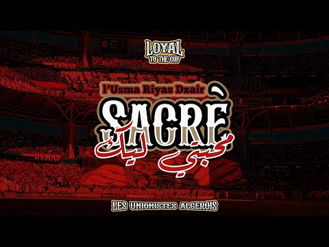 L’Usma Riyas dzair | محبتي ليك sacré | #رياس_الدزاير