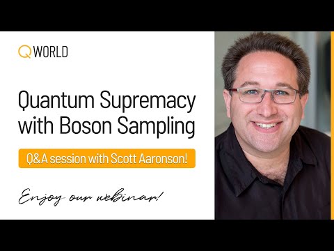 Q&A session with Scott Aaronson on Quantum Supremacy with Boson Sampling | QWorld