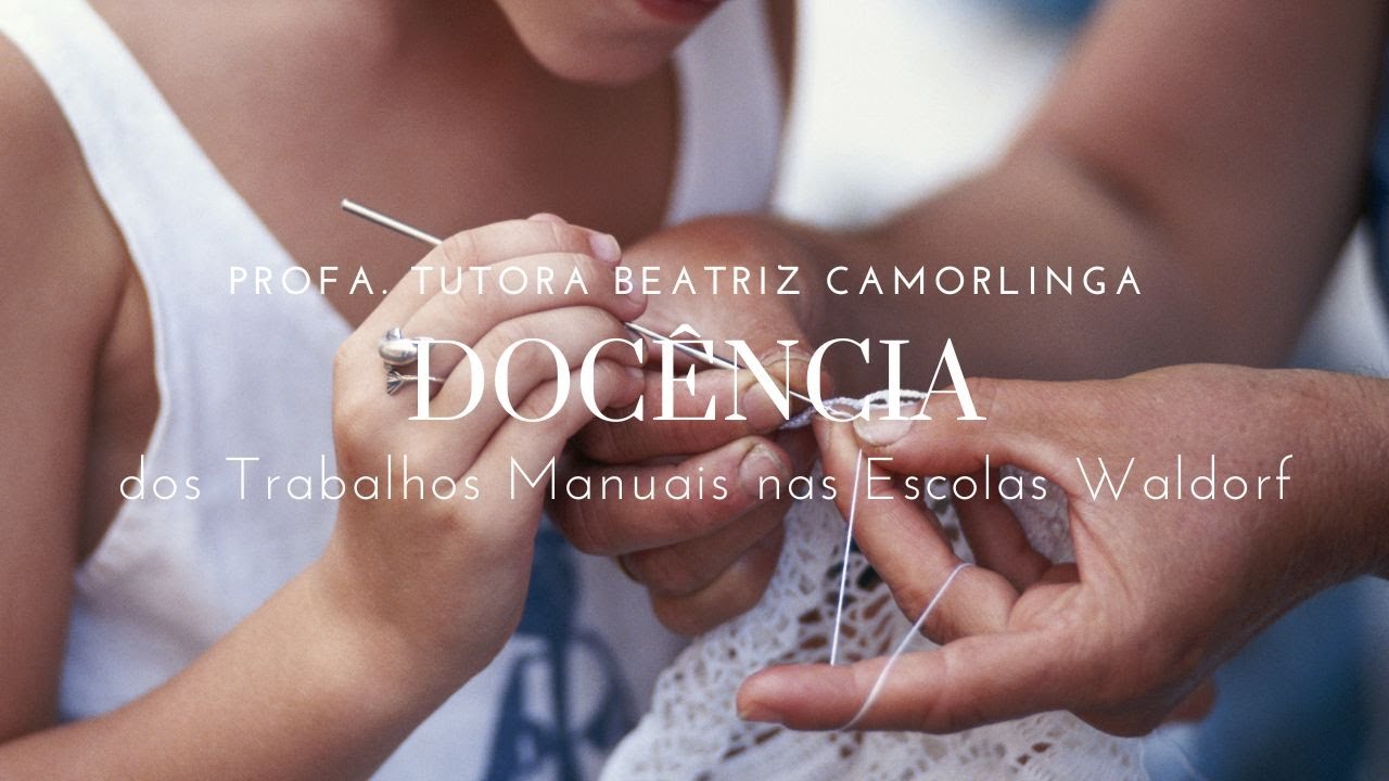 A importância da docência dos Trabalhos Manuais nas Escolas Waldorf