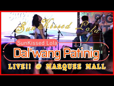 SUNKISSED LOLA - DA'LWANG PATINIG (PWEDE BANG AKO NALANG) LIVE @ MARQUEE MALL ANGELES CITY, PAMPANGA
