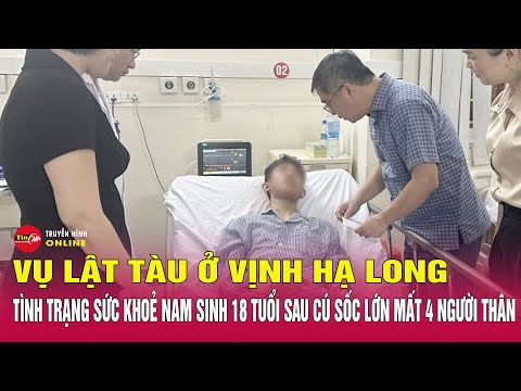Tin mới vụ lật tàu ở Vịnh Hạ Long: Đưa nam sinh mất 4 người thân về Hà Nội điều trị | Tin24h