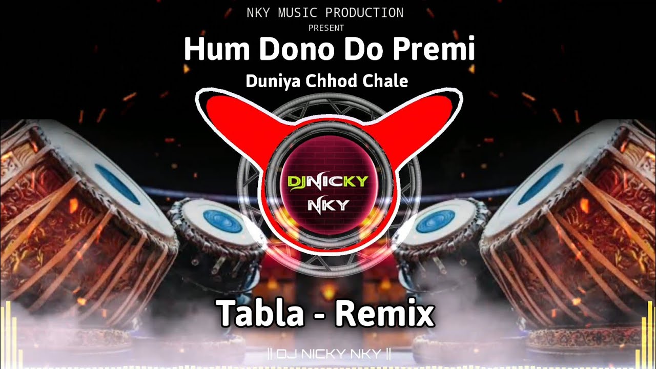 Hum Dono Do Premi Duniya Chhod Chale | Trending Tabla - Remix | Dj Nicky NKY