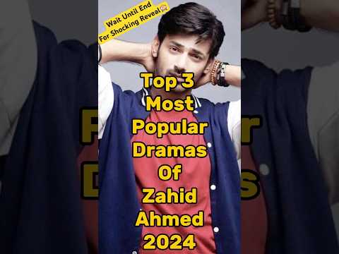 Top 3 Most Popular Dramas Of Zahid Ahmed 🔥 #shorts #viralshorts #drama