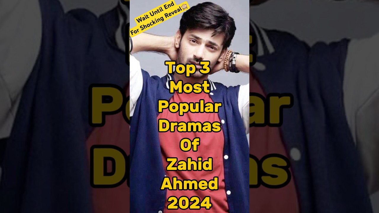 Top 3 Most Popular Dramas Featuring Zahid Ahmed