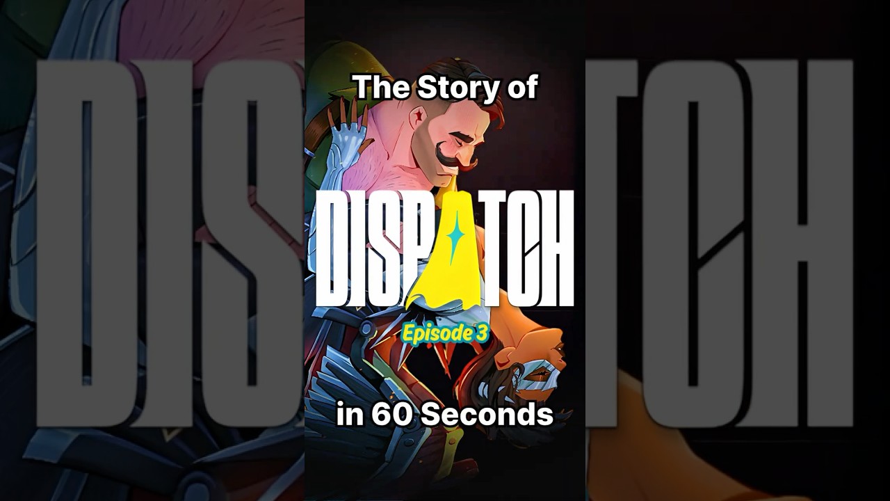 Dispatch Episode 3: The Full Story in Just 60 Seconds 🚀