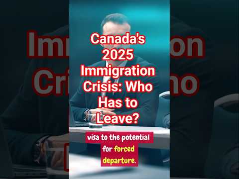 Canada's 2025 Immigration Crisis: Who Has to Leave?