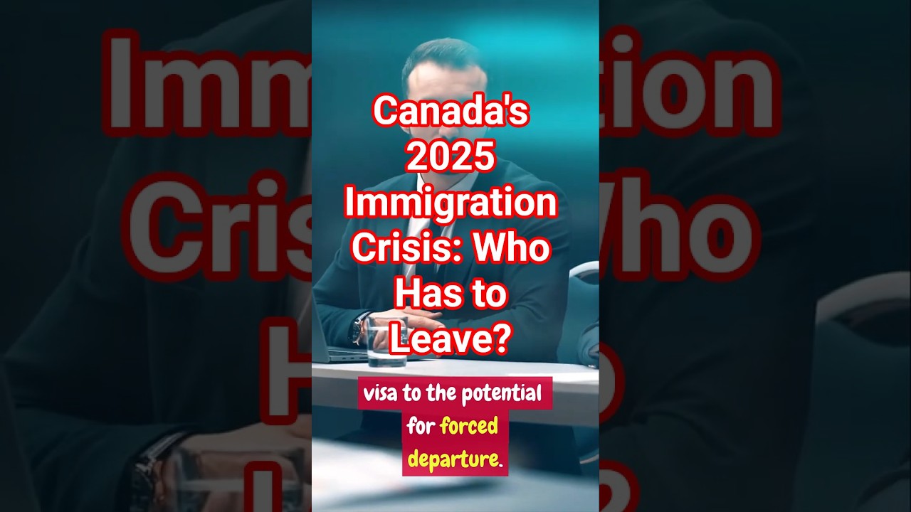 Canada’s 2025 Immigration Crisis: Who Will Be Forced to Leave? 🇨🇦