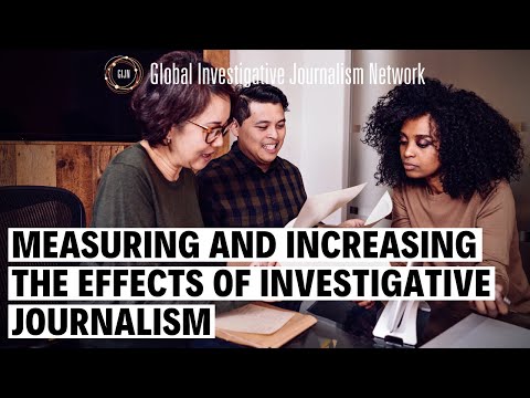 Measuring and Increasing the Effects of Investigative Journalism