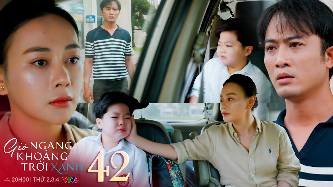 Gió Ngang Khoảng Trời Xanh Tập 42: Cảnh Con Trai Trước Khi Rời Đi Gây Xúc Động 💔