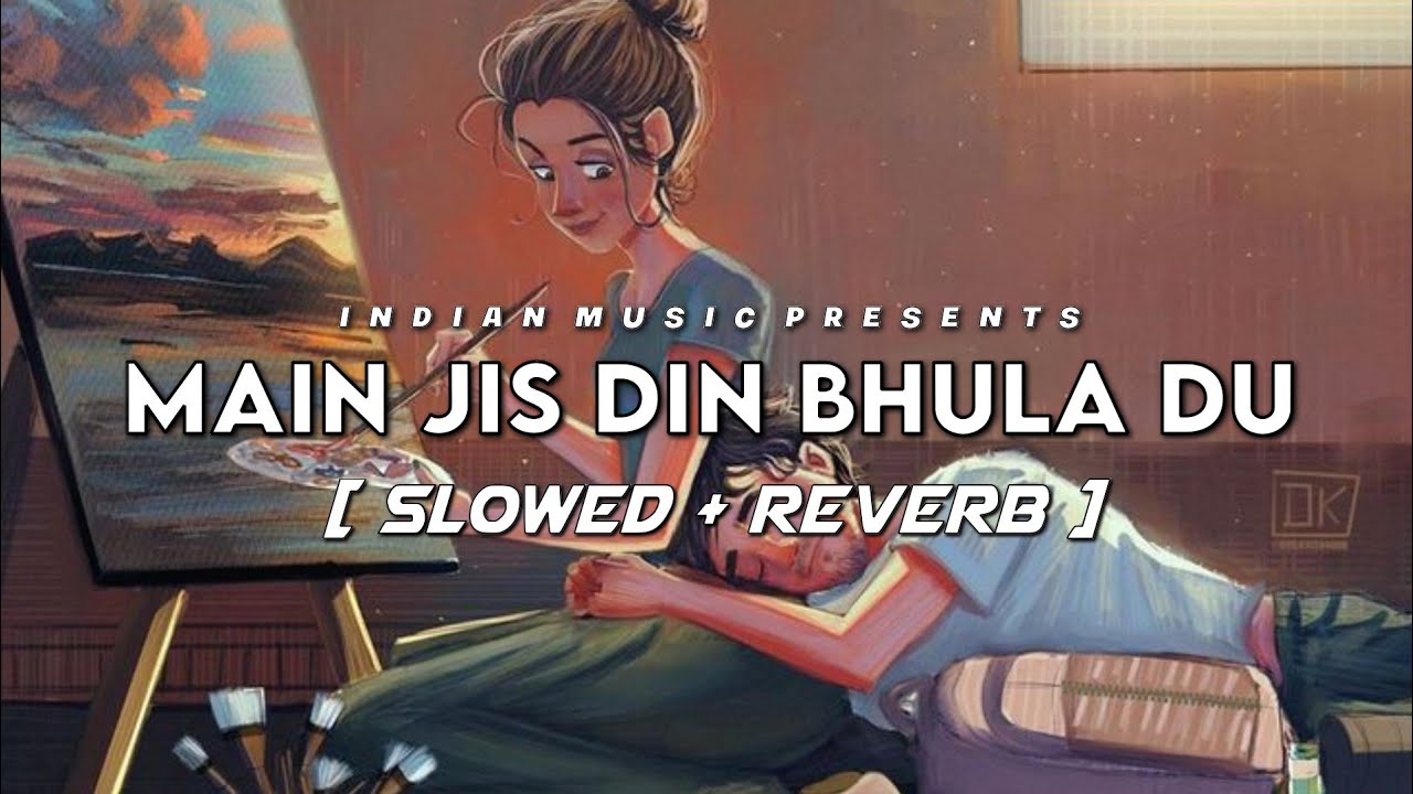 Main Jis Din Bhula Du [Slowed+Reverb] Lyrics 🎶