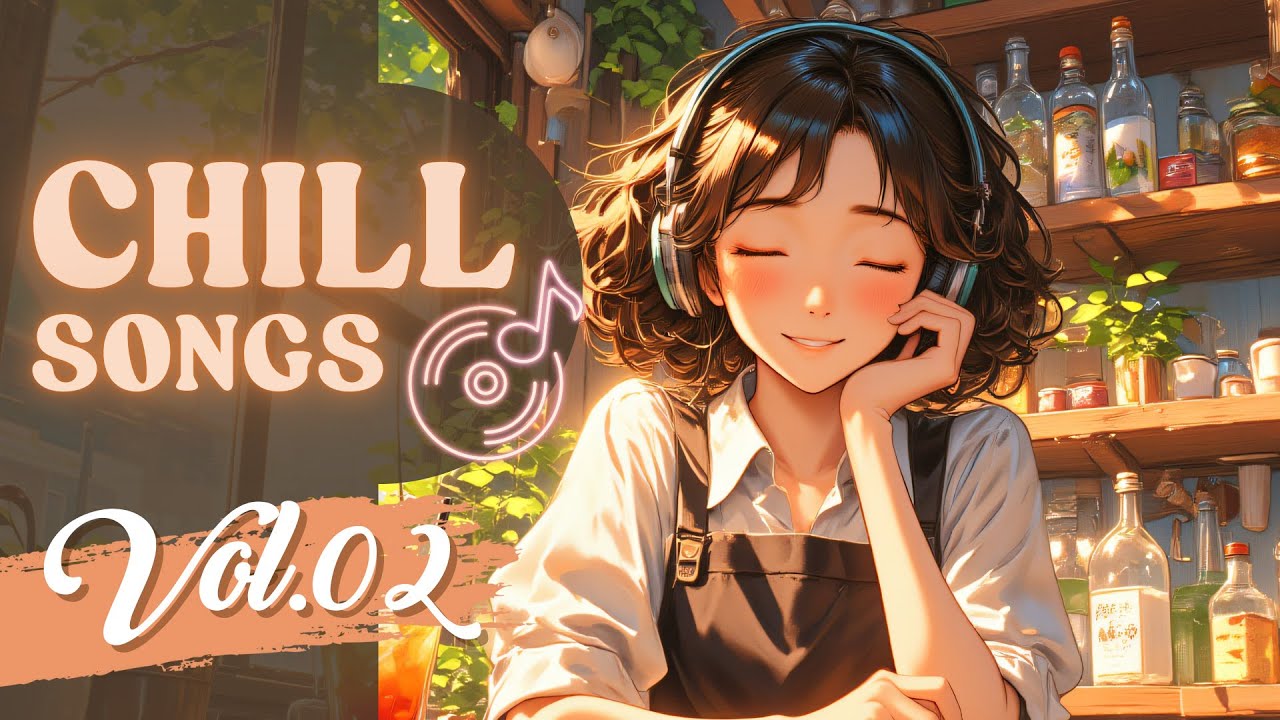 Chill Songs Vol.02 🎶 Relaxing Music for a Calm & Cozy Day