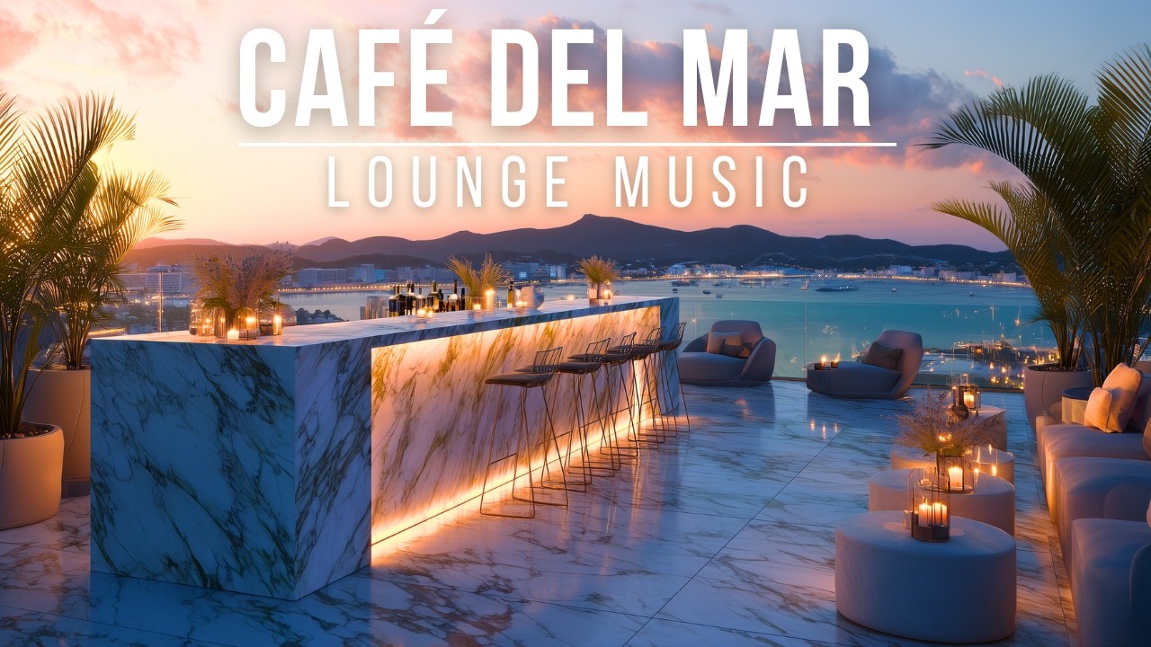 Rooftop Chillout 2025 🎶 Café del Mar Lounge