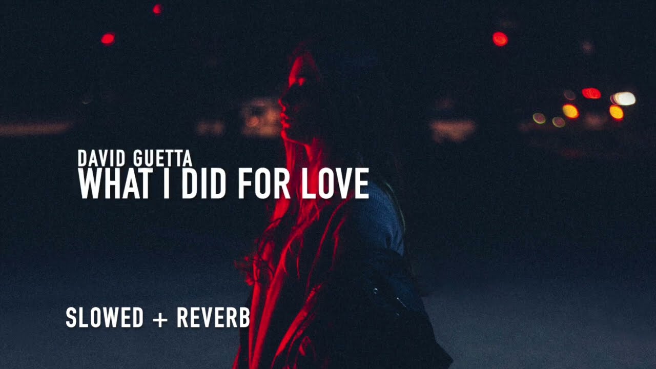 David Guetta - What I Did For Love (Slowed + Reverb) 🎶