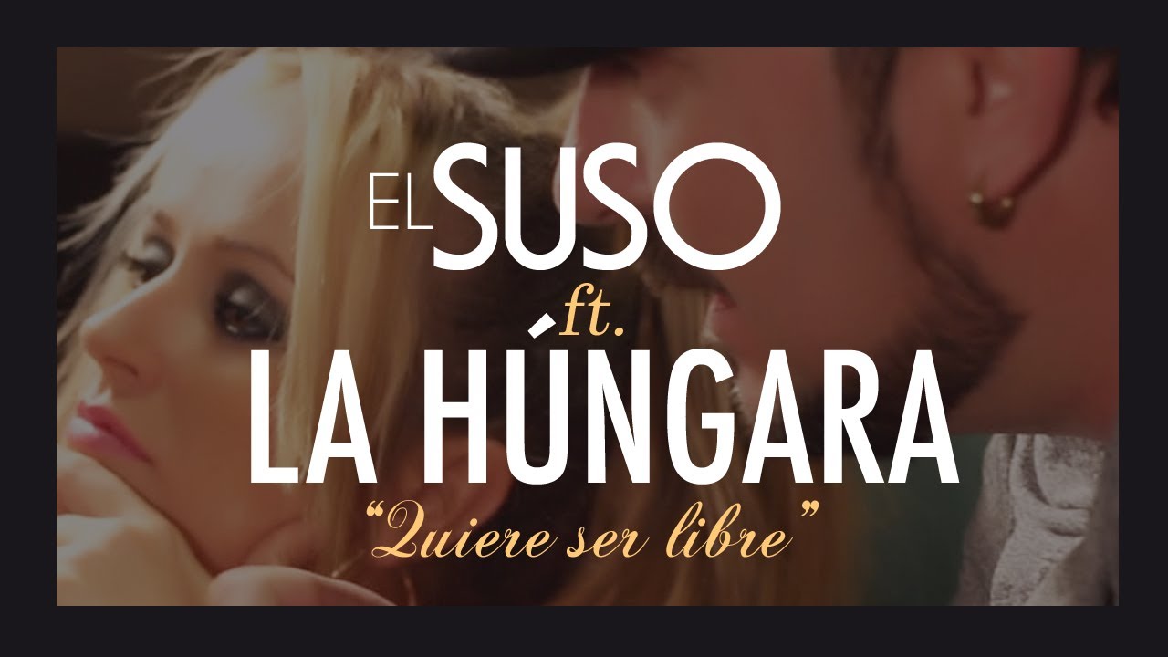 El Suso ft. La Húngara - Quiere Ser Libre 🎶 | Videoclip Oficial