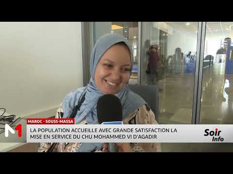 La population accueille avec grande satisfaction la mise en service du CHU Mohammed VI d´Agadir