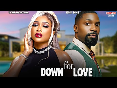 DOWN FOR LOVE - UCHE MONTANA, ESO DIKE - Nigerian Movie