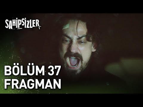Sahipsizler 37. Bölüm Fragman