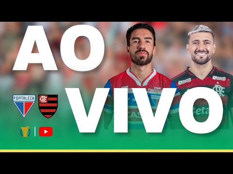 FORTALEZA X FLAMENGO JOGO AO VIVO - DIRETO DO ESTÁDIO - BRASILEIRÃO 2025 - FUTEBOL AO VIVO