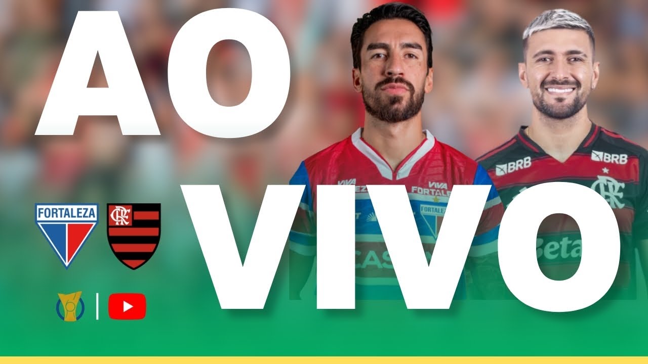 Assista ao Vivo: Fortaleza x Flamengo no Brasileirão 2025 ⚽