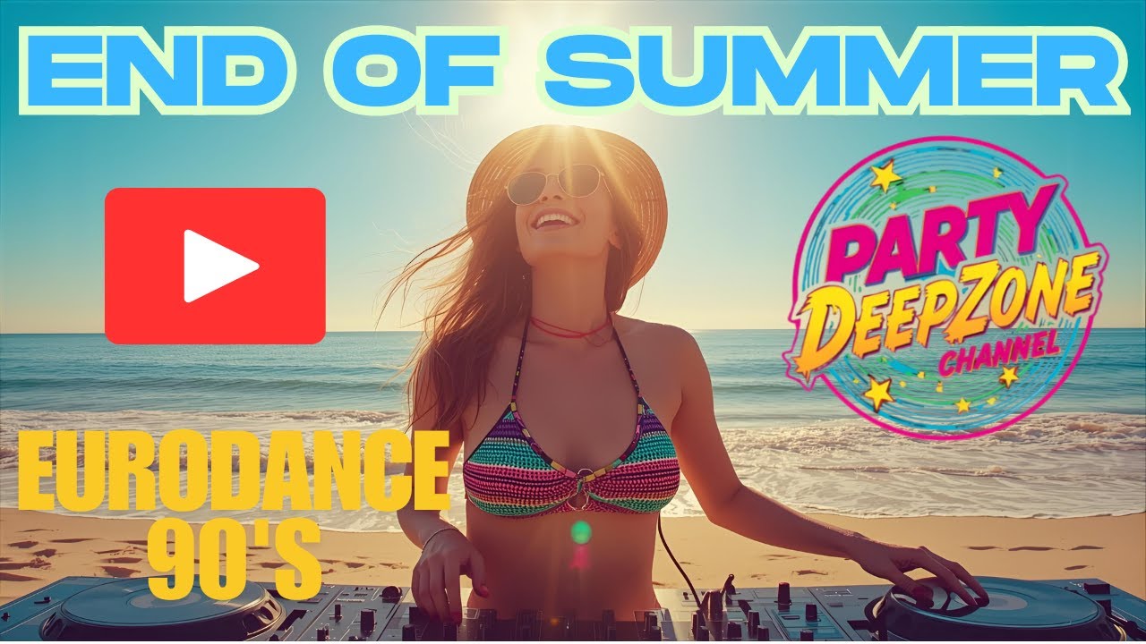 PartyDeepZone - End of Summer Eurodance Vibe ☀️