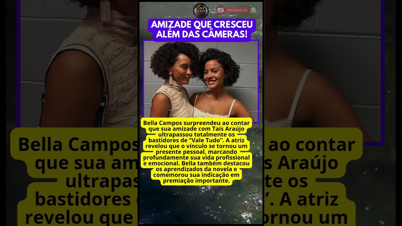 Bella Campos e Taís Araújo fortalecem amizade após novela