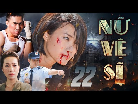 NỮ VỆ SĨ TẬP 22 | Phim Truyện Việt Nam Hay Mới Nhất | Phim Việt Nam Hay Mới 2025 | Phim HTV