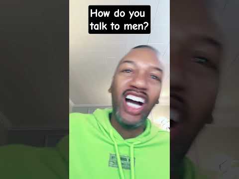 How do you talk to men?