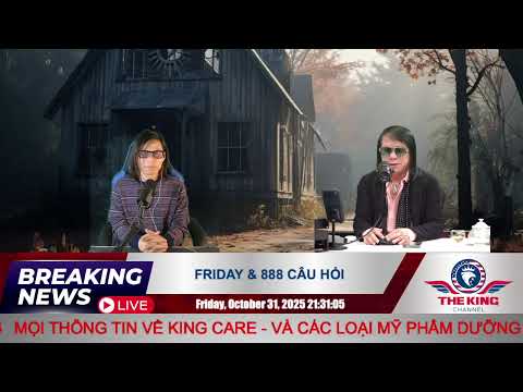 FRIDAY & 888 CÂU HỎI - 10/31/2025 - The KING Channel