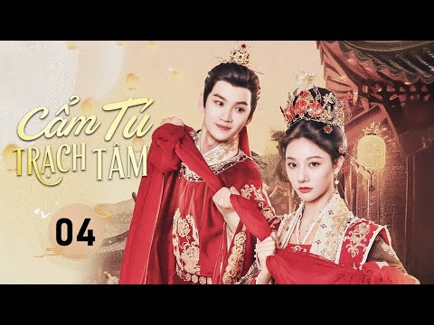 CẨM TÚ TRẠCH TÂM - Tập 04 | Tiểu Thư Thế Gia Trùng Sinh, Gả Thay Trở Thành Thế Tử Phi Quyền Lực