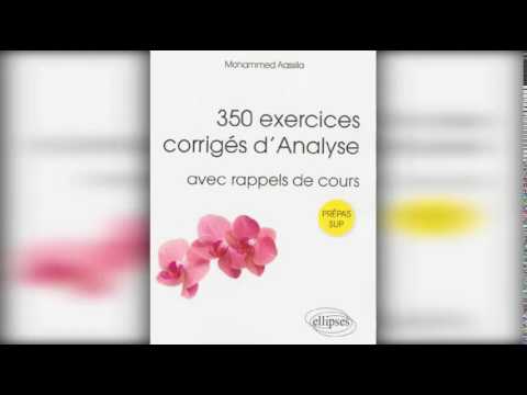 350 Exercices Corrigés d'Analyse avec Rappels de Cours Prépas Sup de Mohammed Aassila