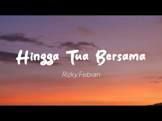 Rizky Febian - Hingga Tua Bersama (Lyric Video)