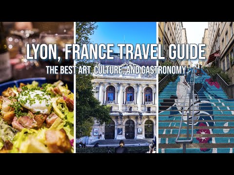 Lyon, France travel guide | What to see and do in the city of gastronomy, art, and culture