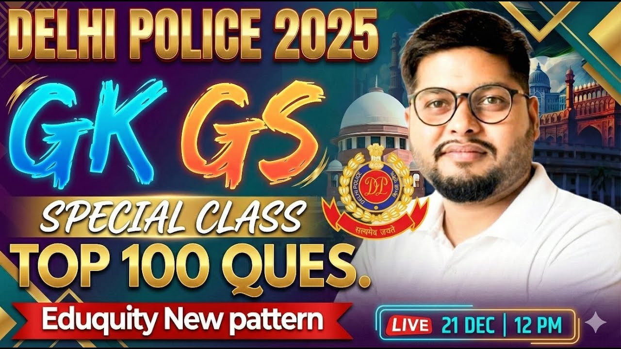 Delhi Police 2025 GK & GS Marathon | Top 100 Questions