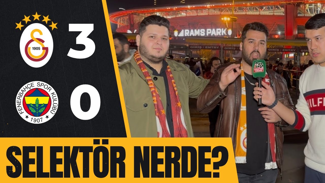 SELEKTÖR NERDE? | GALATASARAY 3-0 FENERBAHÇE | MAÇ SONU TARAFTARLARLA RÖPORTAJ