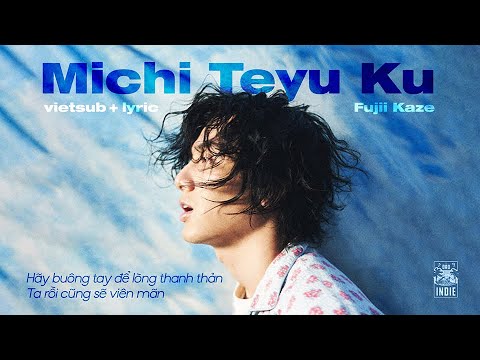 Michi Teyu Ku (Overflowing) - Fujii Kaze (Vietsub + Lyric) 🌊🩵 | Đảo Indie