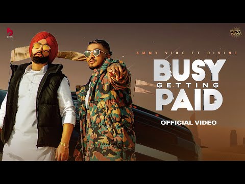 Ammy Virk x DIVINE - Busy Getting Paid (Official Video)