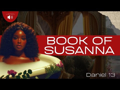 The Book of Susanna (Daniel 13) | Theatric Reading with Dramatic Narration