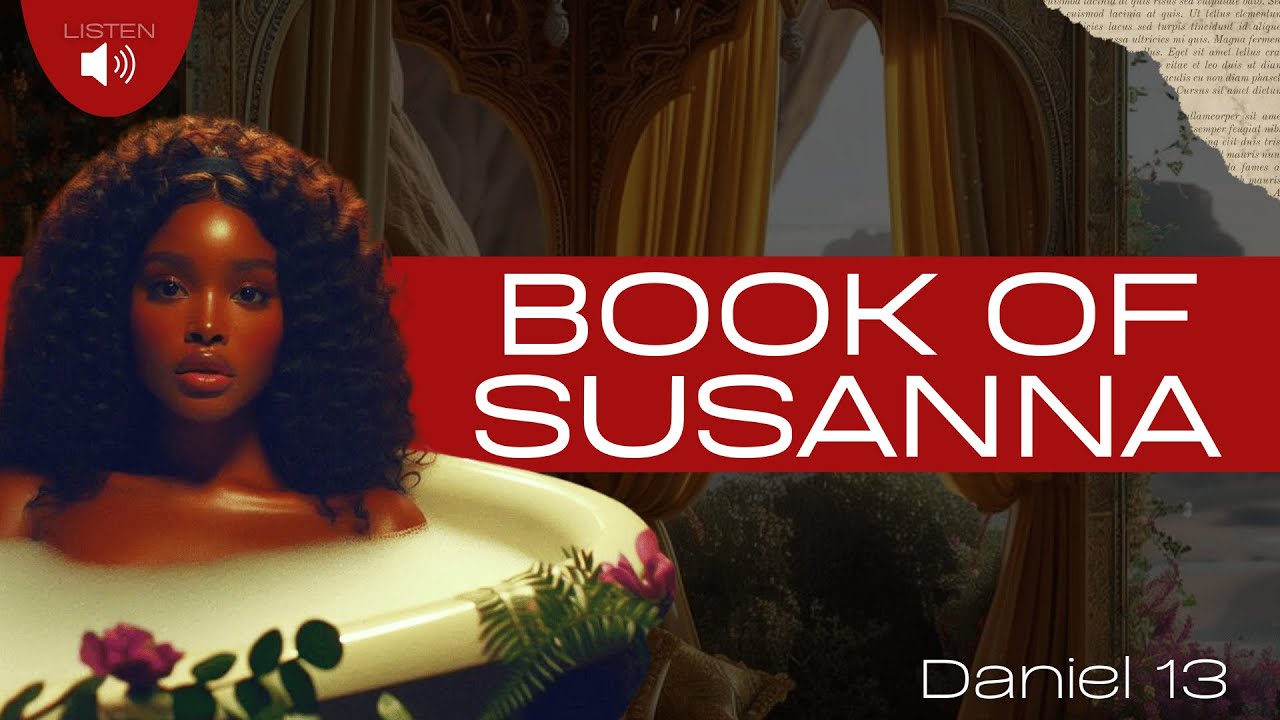 The Book of Susanna (Daniel 13) | Dramatic Reading & Inspiring Story