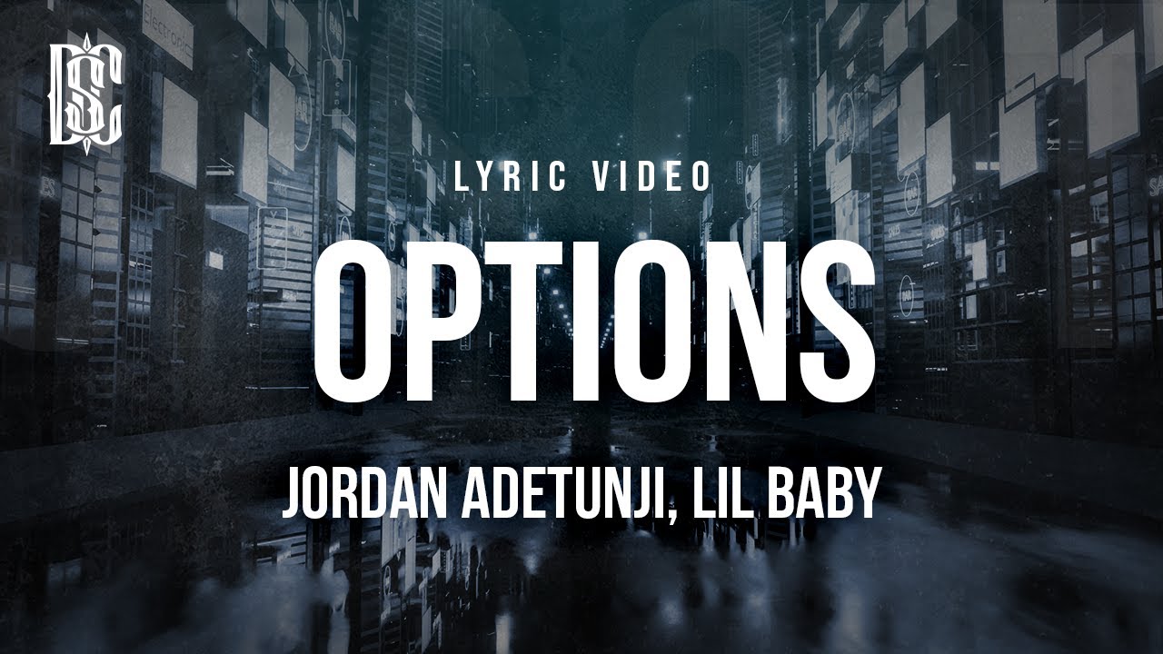 Jordan Adetunji ft. Lil Baby - Options ๐ถ | Official Lyrics Video