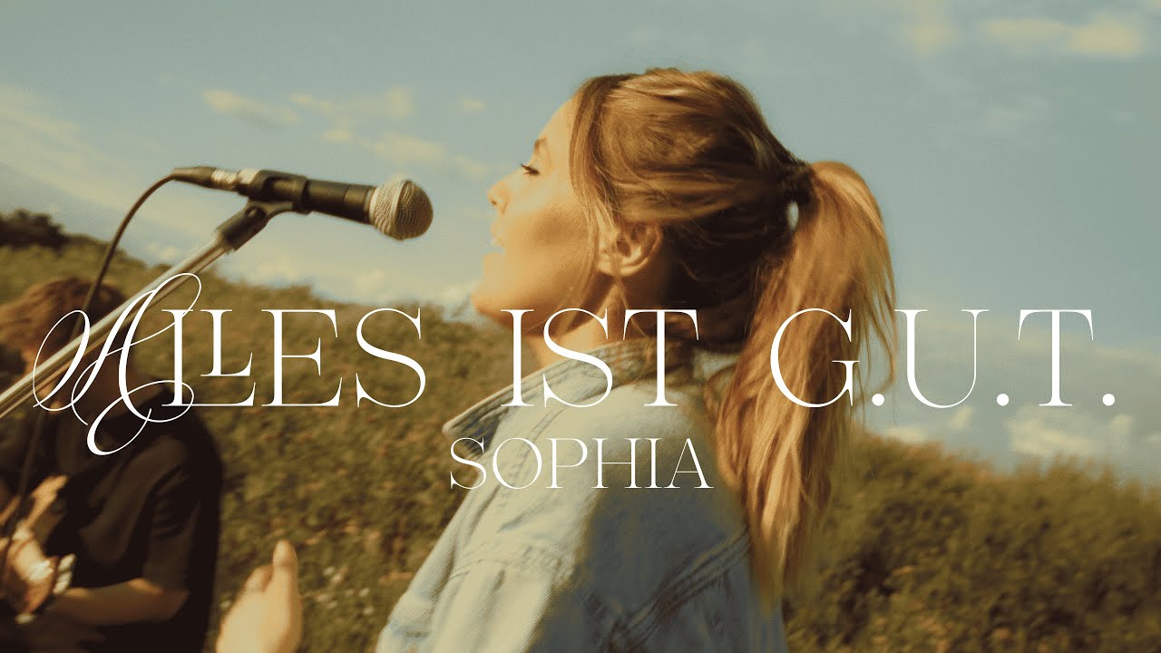 SOPHIA - Alles ist gut (Official Video) 🎶