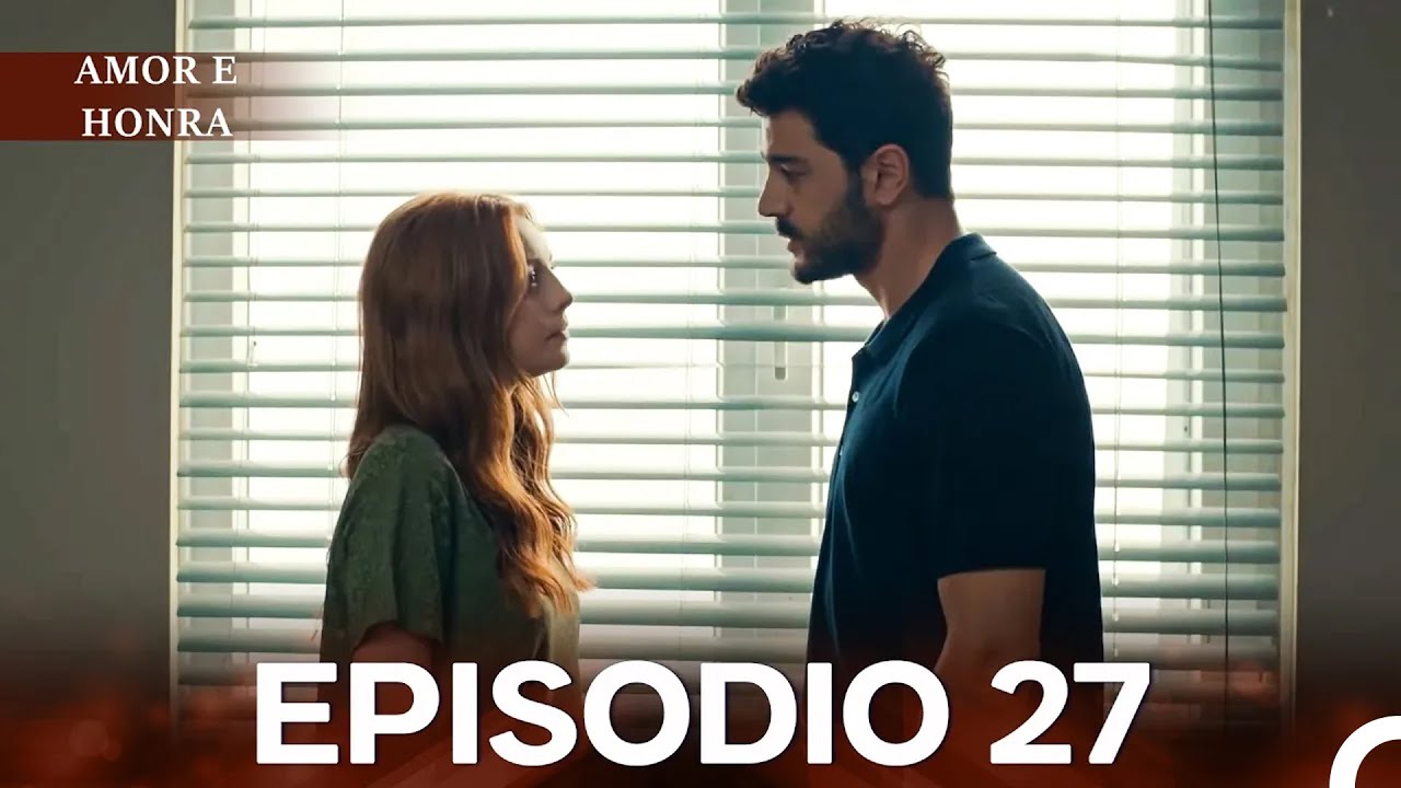 Amor e Honra Episódio 27 Completo em Português – Final Emocionante! 🎬