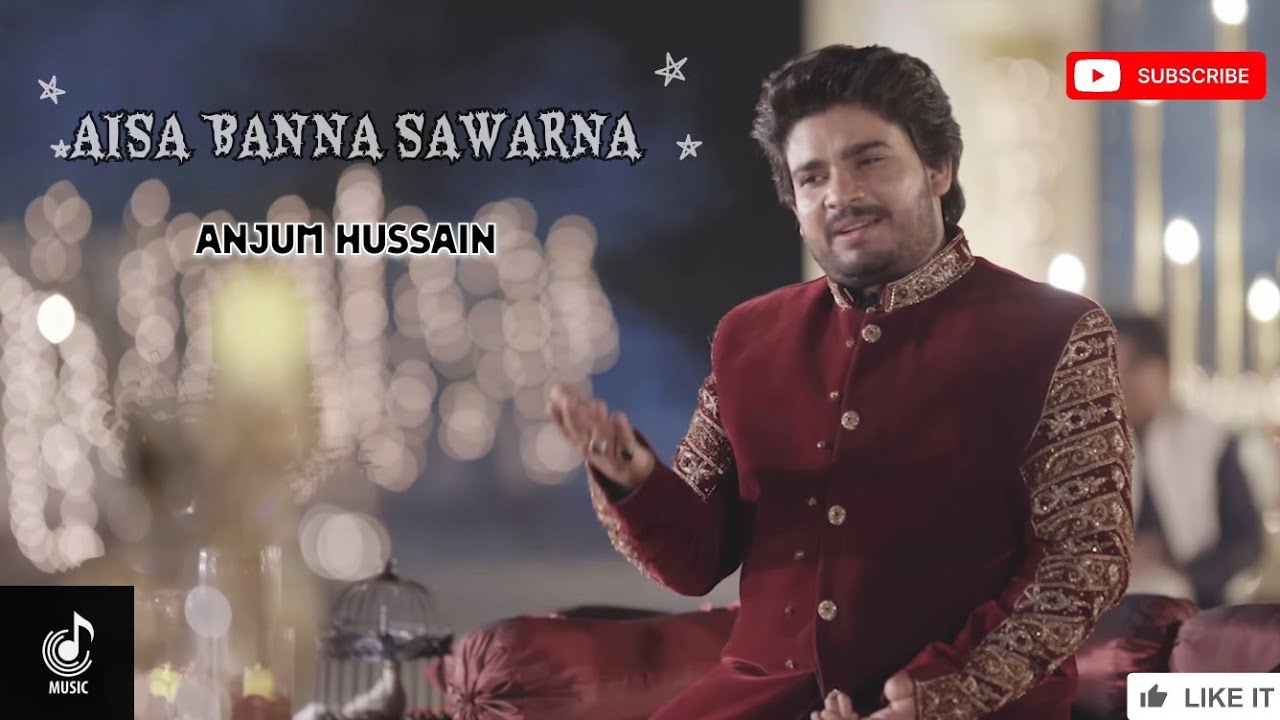 Aisa Banna Sawarna || Anjum Hussain 🎶