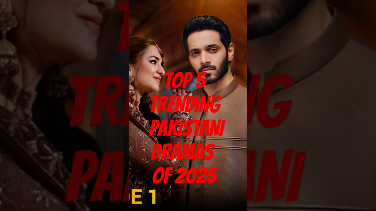 Top 5 Must-Watch Pakistani Dramas of 2025 🎬