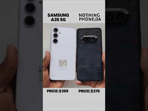 Nothing Phone 3A vs Samsung A35 – The Ultimate Mid-Range Battle! #shorts