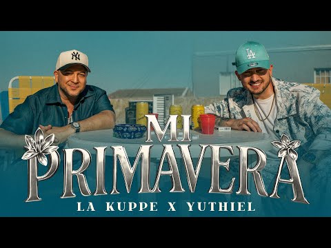 La Kuppé, Yuthiel - Mi Primavera (Video Oficial)