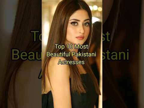 Top 10 Most Beautiful Pakistani Actresses