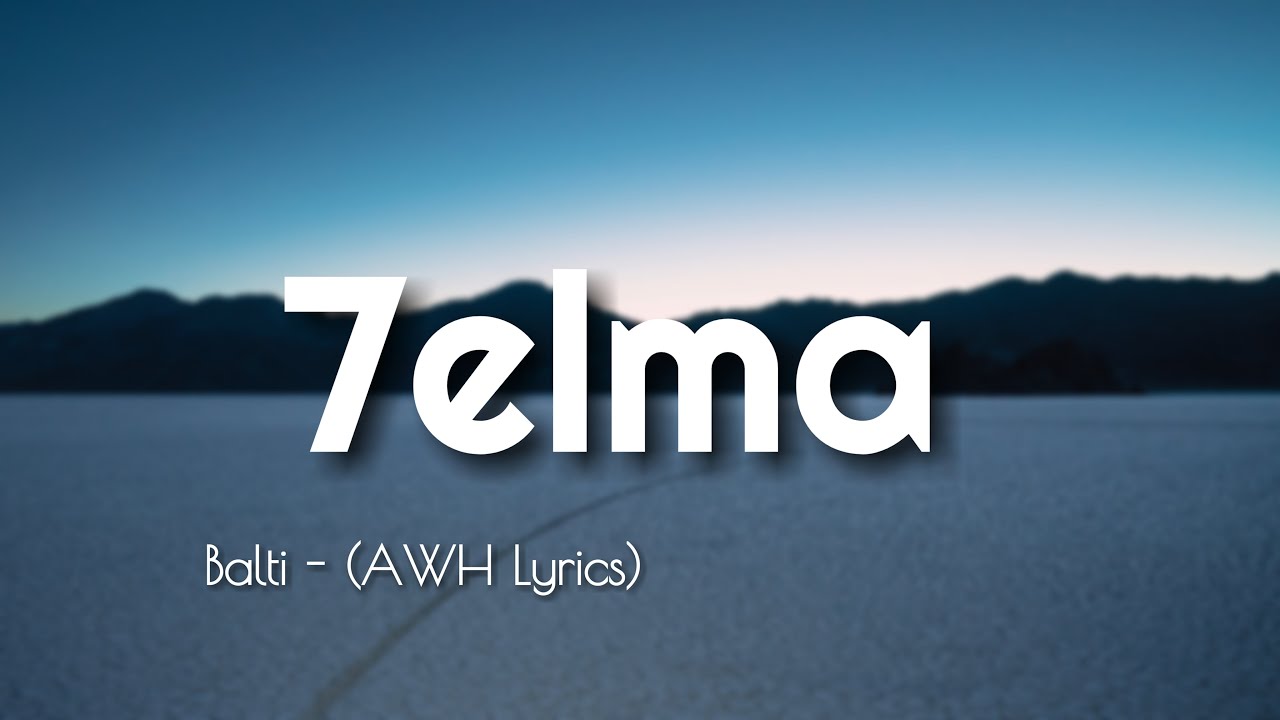 Balti - 7elma (AWH Lyrics) 🎶