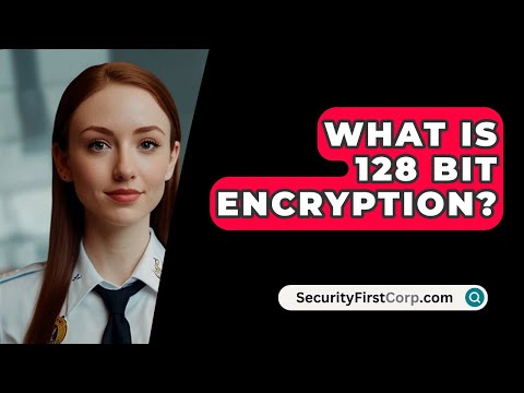 What Is 128 Bit Encryption? - SecurityFirstCorp.com